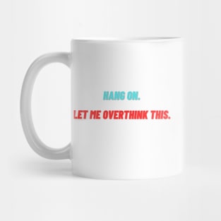 hang on let me overthink this. Mug